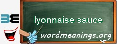 WordMeaning blackboard for lyonnaise sauce